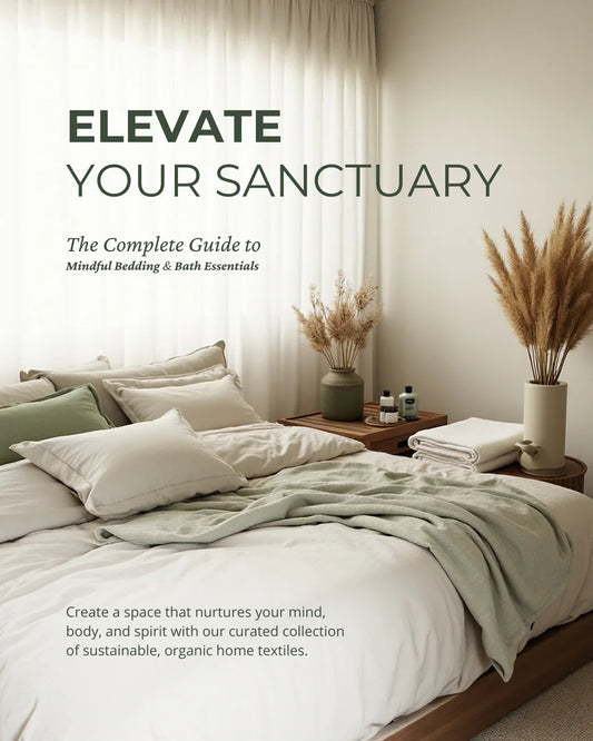 Guide to Mindful Bedding & Bath Essentials